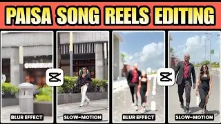 Paisa Paisa Reels Video Editing | Trending Blur Effect Video Editing | Blur Aur Slow Motion Editing