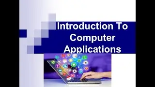 Introduction to Computer Applications