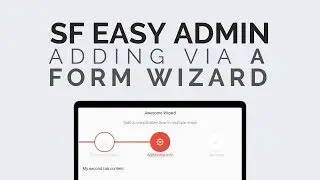 Symfony 4 Easy Admin: Form Wizard.