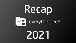 EverythingeeB Recap 2021