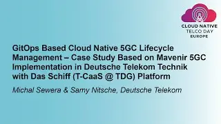 GitOps Based Cloud Native 5GC Lifecycle Management – Case Study Base... Michal Sewera & Samy Nitsche