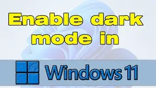 How to enable dark mode in Windows 11