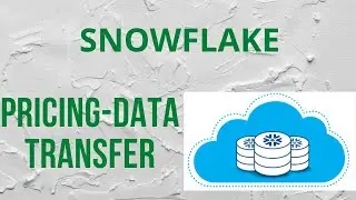 SNOWFLAKE BASICS, SNOWFLAKE TUTORIAL, DATA TRANSFER