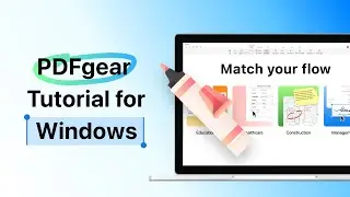 The Ultimate PDF Solution for Windows- PDFgear Tutorial