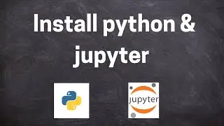 Install python and Jupyter Notebook