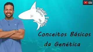 LIVE - Genética - Conceitos Básicos - Biologia - Biologia com o Tubarão