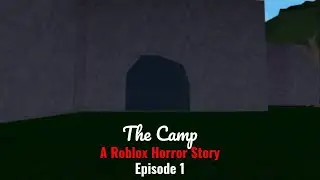 The Camp - A Roblox Horror Story [Episode 1]