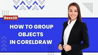 How to Group Objects in CorelDRAW | Rees3D.com