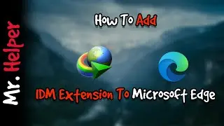 How To Add IDM Extension To Microsoft Edge