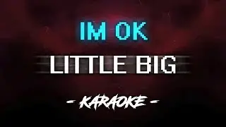 Little Big – Im OK (Караоке)