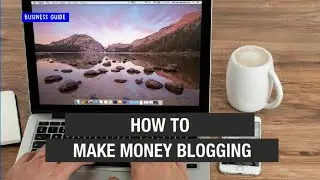 How to Get Blogging for Money