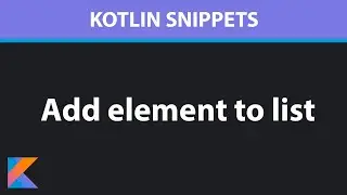 Kotlin - How to add element to a list - Kotlin Snippets