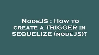 NodeJS : How to create a TRIGGER in SEQUELIZE (nodeJS)?