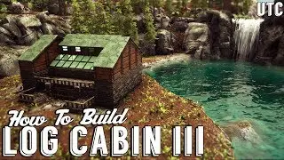 Log Cabin 3 :: Ark Building Tutorial :: How To Build a House in Ark Survival Evolved | UniteTheClans