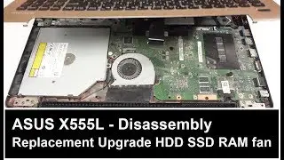 ASUS X555L Disassembly HDD SSD RAM Fan Replacement Cooler Thermal paste