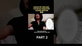 Kadın Öz Oğlunu Yatakta Tahrik Ediyor / BÖLÜM  2