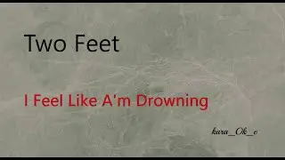 Two Feet - I Feel Like A'm Drowning ( Kara_Ok_e / Instrumental version with lyrics )