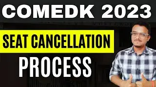 Seat Cancellation Process | COMEDK 2023 | Counselling | Choice Filling