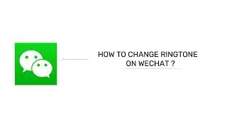 How To Change Your Ringtone On WeChat App 2024?