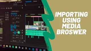 How to Import Media Through Media Browser Adobe Premiere Pro