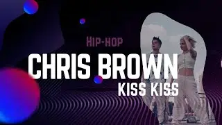 CHRIS BROWN - KISS KISS | HIP-HOP | CHINGIZKHAN FEAT ANNA BALAEVA