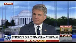 Chairman McCaul on Fox News Discussing Biden's Botched Withdrawal and Afghanistan Dissent Cable