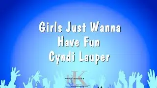 Girls Just Wanna Have Fun - Cyndi Lauper (Karaoke Version)