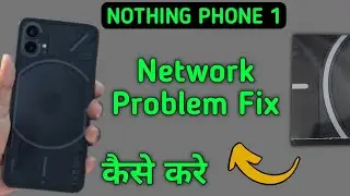 how to fix network problem in nothing phone 1, network problem solve Karen