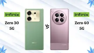 Infinix Zero 30 5G Vs Infinix Zero 40 5G - Full Comparison 2024