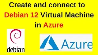 How to Create and Connect to Debian 12 Virtual Machine in Azure Cloud | Create Azure Debian 12 VM