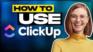 🔥 Full ClickUp Tutorial 2024 ✅ How to Use ClickUp for Project Management in 2024