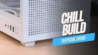 Chill Build: DeepCool CH160