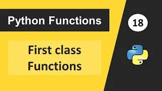 What are First Class Functions in Python | Python Tutorial for Beginners | Functional Programming