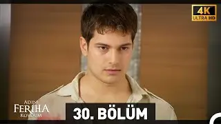 Adını Feriha Koydum 30. Bölüm (4K)