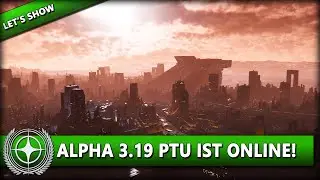 ALPHA 3.19 PTU IST ONLINE | LORVILLE REWORK & AREA18 ⭐ STAR CITIZEN 3.19 [Lets Show] Deutsch/German