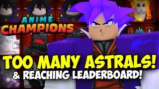 SO MANY ASTRALS & Reaching Leaderboards! | Anime Champions