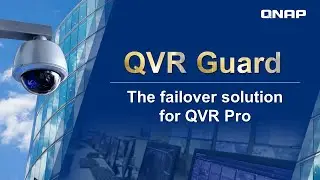 High Availability Surveillance Solution | Overview of QNAPs QVR Pro & QVR Guard Software