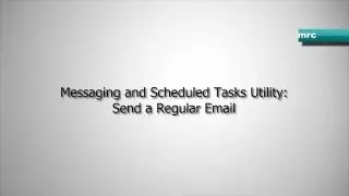 Messaging and Scheduled Task Utility: Sending a Regular Email