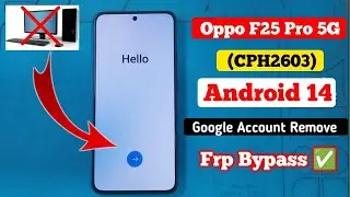 Oppo F25 Pro 5G FRP Bypass Android 14 | New Method | Oppo CPH2603 Frp Unlock Without Pc |