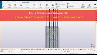 Tekla Structures Tutorial 22 How to Create Concrete Column with Reinforcement