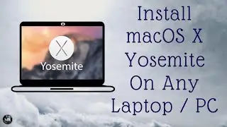 How To Install Mac OS X Yosemite On Any Laptop/PC