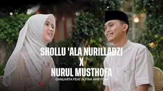 Shollu ‘Ala Nurilladzi X Nurul Musthofa - Alfina Nindiyani ft Danuarta (Cover)