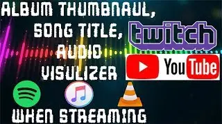 Live Streaming (Spoity + etc) Display Music thumbnail, song name, audio visualizer - OBS, xSplit