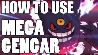 How To Use: Mega Gengar! Mega Gengar Strategy Guide! Pokemon