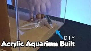 Step-by-Step How To Build Acrylic Aquarium | DIY Acrylic Aquarium Build @LushAqua