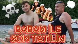 BABAM İLE TATİL MACERASI ( HASTANELİK OLDUM )