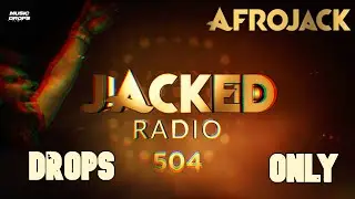 Jacked Radio [Drops Only] @ by Afrojack | Episode 504