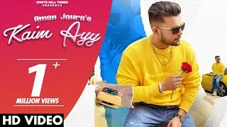 Kaim Ayy (Aman Jaura) Full Video | Punjabi Songs