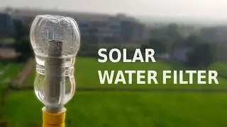 How to make a Solar Water Filter at home