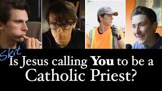 Is Jesus Calling You to be a Catholic Priest?